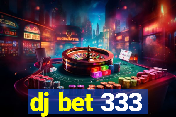 dj bet 333